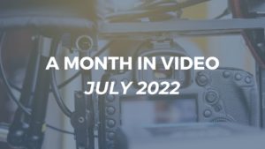 A month in video BlueSky Video Marketing July 2022