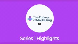 Highlights video from The Future of Marketing live series